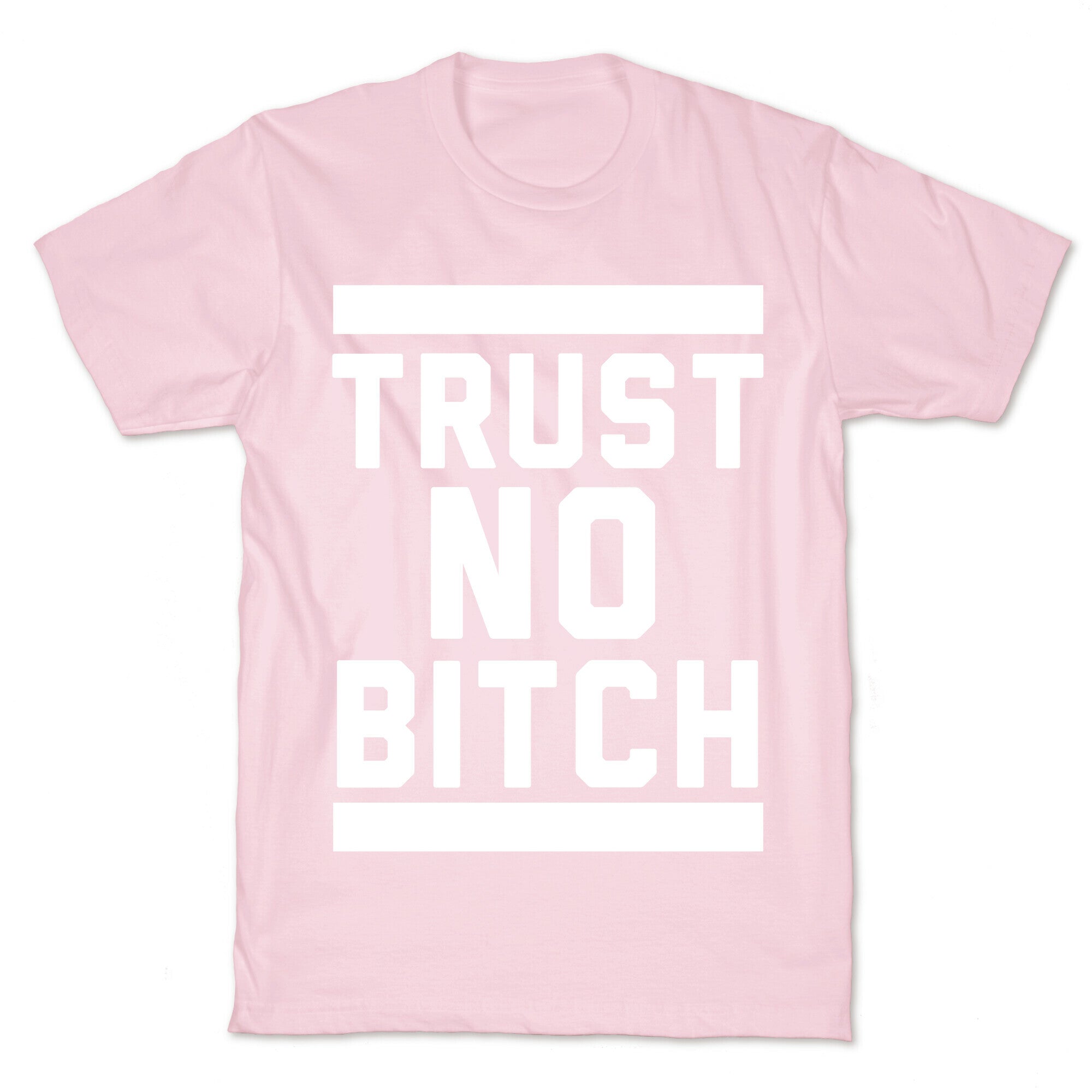 Trust No Bitch T-Shirt